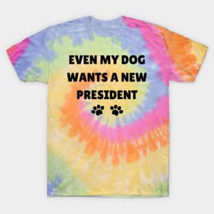 Even My Dog Wants A New President T-Shirt